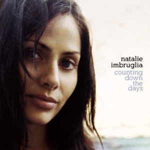 NATALIE IMBRUGLIA - Counting Down The Days