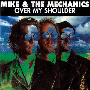 MIKE AND THE MECHANICS - Over My Shoulder