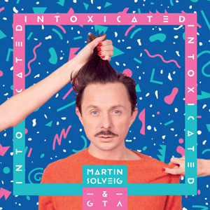 MARTIN SOLVEIG - Intoxicated