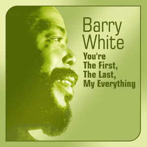 BARRY WHITE - You're The First, The Last, My Everything