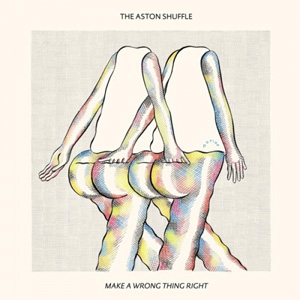 THE ASTON SHUFFLE - Make A Wrong Thing Right