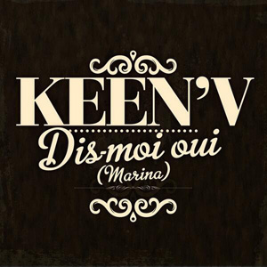 KEEN'V - Dis-moi Oui (marina)