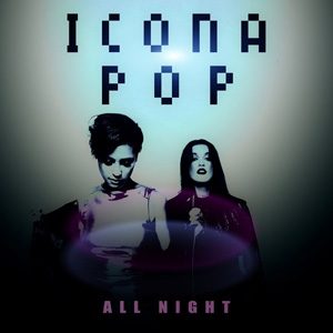 ICONA POP - All Night (Cash Cash Remix)