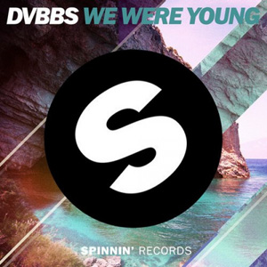 DVBBS - We Were Young