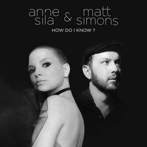 ANNE SILA & MATT SIMONS - How Do I Know