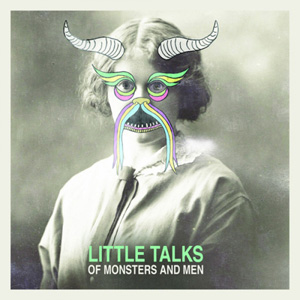 OF MONSTERS AND MEN - Little Talks