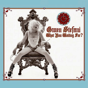 GWEN STEFANI - What You Waiting For