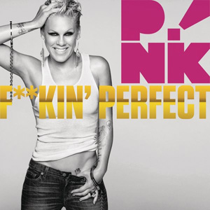 P!NK - Fuckin' Perfect