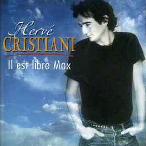 HERVE CRISTIANI - Il Est Libre Max