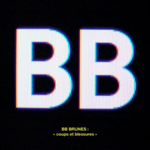 BB BRUNES - Coups Et Blessures