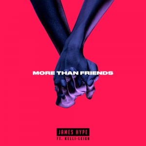 JAMES HYPE - More Than Friends (feat Kelli Leigh)