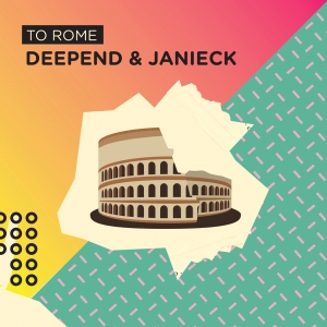 DEEPEND & JANIECK - To Rome