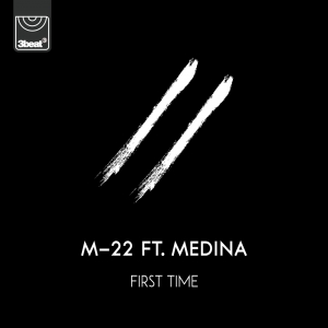 M-22 - First Time (feat. Medina)
