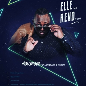 MELODEEK - Elle Me Rend Fou (feat. Dj Skety & R.Dydy)