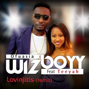WIZBOYY OFUASIA - Lovinjitis (feat. Teeyah)