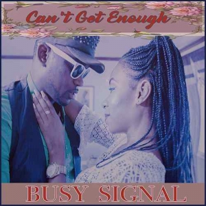 BUSY SIGNAL - Can't Get Enough