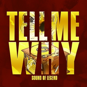 SOUND OF LEGEND - Tell Me Why