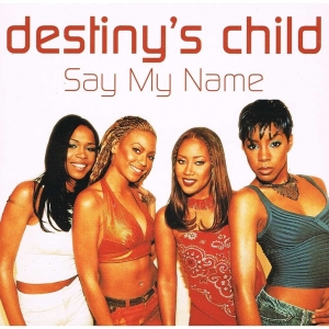 DESTINY'S CHILD - Say My Name