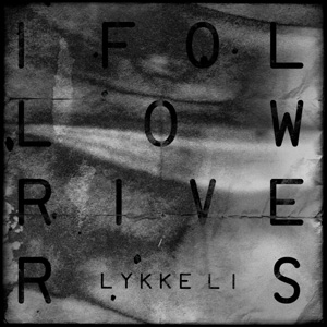LIKKE LI - I Follow Rivers
