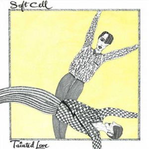SOFT CELL - Tainted Love
