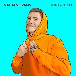 NATHAN EVANS - Told You So