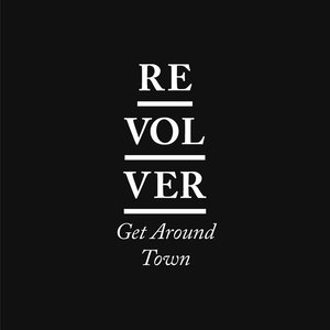 REVOLVER - Get Around Town