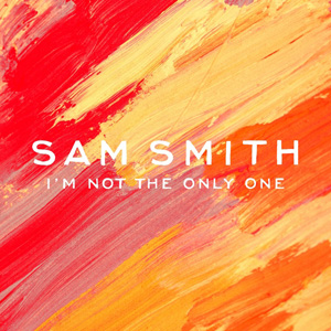 SAM SMITH - I'm Not The Only One