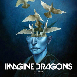 IMAGINE DRAGONS - Shots
