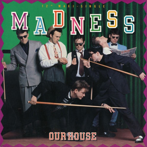 MADNESS - Our House