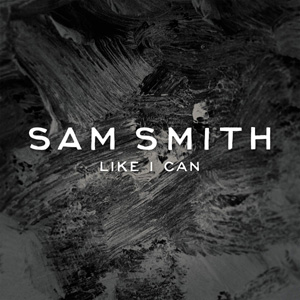 SAM SMITH - Like I Can