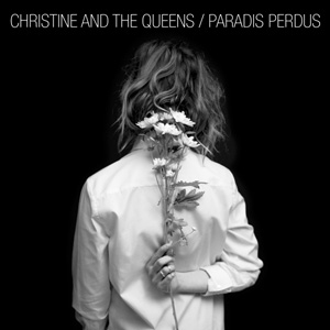 CHRISTINE AND THE QUEENS - Paradis Perdus