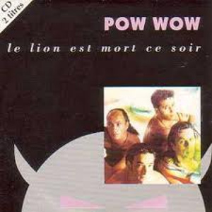 POW WOW - Le Lion Est Mort Ce Soir