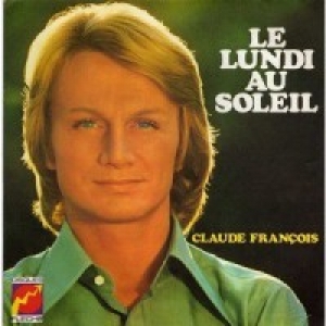 CLAUDE FRANCOIS - Le Lundi Au Soleil