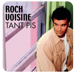 ROCH VOISINE - Tant Pis
