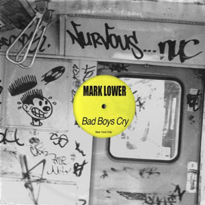 MARK LOWER - Bad Boys Cry